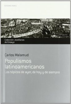 populismos latinoamericanos: los topicos de ayer, de hoy y de sie mpre-carlos malamud-9788484596301