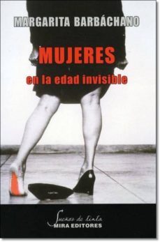 mujeres en la edad invisible-margarita barbachano-9788484654001