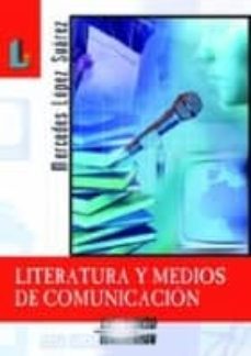 literatura y medios de comunicacion-mercedes lopez suarez-9788484831501