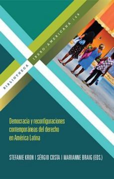 democracia y reconfiguraciones contemporaneas del derecho en amer ica latina-stefanie (ed.) kron-sergio (ed) costa-9788484897101