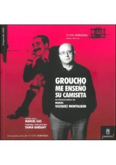 groucho me enseño su camiseta: un espectaculo con manuel vazquez montalban-damia barbany-9788487744501