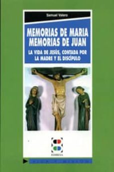 memorias de maria, memorias de juan la vida de jesus contada por la madre y el discipulo-9788489761001