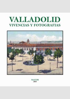 valladolid. vivencias y fotografias-9788490015001