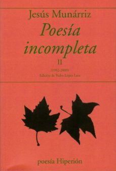 poesia incompleta ii (1992 - 2009)-jesus munarriz-9788490022801