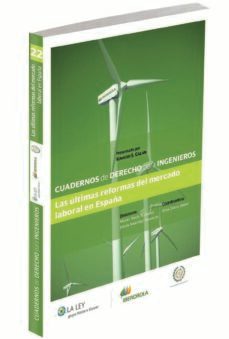 cuadernos de derecho para ingenieros 22. las ultimas reformas del mercado laboral en españa-9788490201701