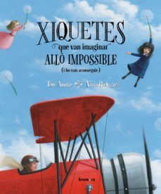 xiquetes que van imaginar allo impossible (i ho van aconseguir)-tony amago-9788490263501