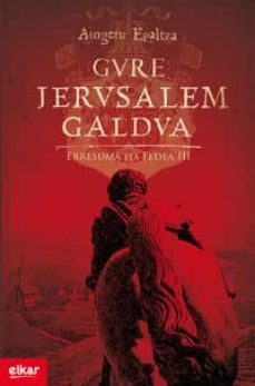 gure jerusalem galdua (erresuma eta fedea iii)-9788490271001
