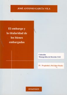 el embargo y la titularidad de los bienes embargados-jose antonio garcia vila-9788490311301