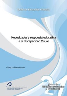 necesidades y respuesta educativa a la discapacidad visual-m olga escandell bermudez-9788490420201