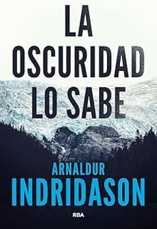 la oscuridad lo sabe-arnaldur indridason-9788490568101