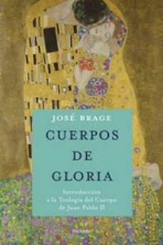 cuerpos de gloria: introduccion a la teologia del cuerpo de juan pablo ii-9788490619001
