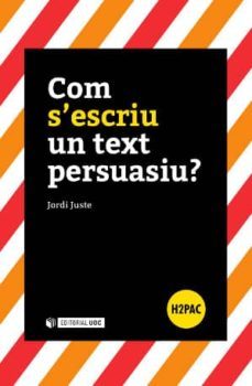 com s escriu un text persuasiu?-jordi juste-9788490645901