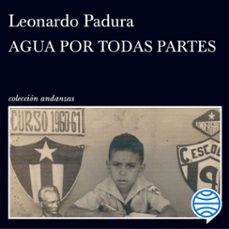 agua por todas partes-leonardo padura-9788490667101