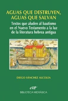 aguas que destruyen, aguas que salvan-diego sanchez alcolea-9788490731901