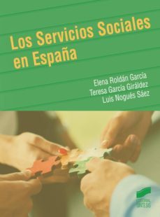 los servicios sociales en españa (ebook)-elena roldan garcia-teresa garcia giraldez-luis nogues saez-9788490775301