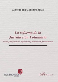 la reforma de la jurisdiccion voluntaria. textos prelegislativos, legislativos y tramitacion parlamentaria (ebook)-antonio fernandez de bujan-9788490854501