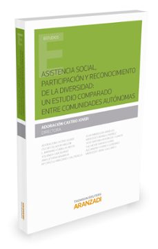 asistencia social, participacion y reconocimiento de la diversidad: un estudio comparado entre comunidades autonomas-9788490995501