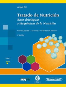 tratado de nutricion (t. 1): bases fisiologicas y bioquimicas de la nutricion (3ª ed.)-angel gil hernandez-luis fontana gallego-fermin sanchez de medina contreras-9788491101901