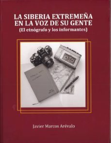 la siberia extremeña en la voz de su gente (el etnografo y los in formantes)-javier marcos arevalo-9788491270201