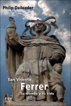 san vicente ferrer, su mundo y su vida-philip daileader-9788491344001