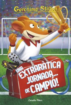 geronimo stilton 35: una extraratica jornada de campio!-geronimo stilton-9788491376101