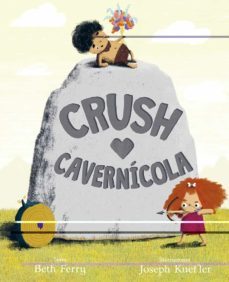 crush cavernícola-beth ferry-joseph kuefler-9788491453901