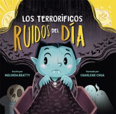 los terrorificos ruidos del dia-melinda beatty-9788491457701