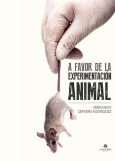 a favor de la experimentacion animal-fernando cervera rodriguez-9788491602101