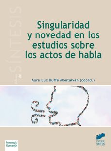 singularidad y novedad en los estudios sobre los actos de habla-aura luz duffe montalvan-9788491711001