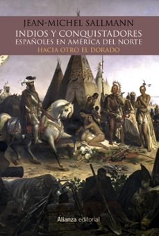 indios y conquistadores españoles en america del norte-jean michelle sallmann-9788491812401