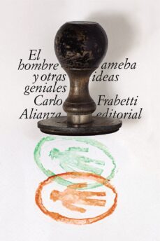 el hombre ameba y otras ideas geniales-carlo frabetti-9788491815501