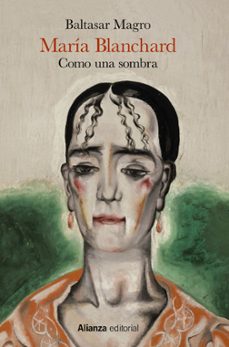 maria blanchard. como una sombra-baltasar magro-9788491819301
