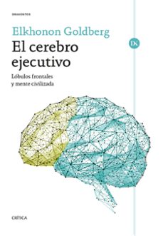 el cerebro ejecutivo-elkhonon goldberg-9788491998501
