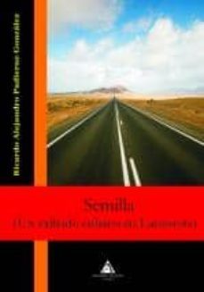 semilla (un exiliado cubano en lanzarote)-ricardo a. padierne gonzalez-9788492594801