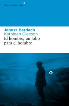 el hombre un lobo para el hombre-janusz bardach-9788492663101
