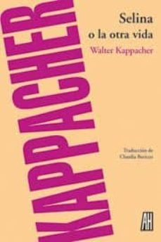 selina o la otra vida-walter kappacher-9788492857401