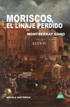 moriscos. el linaje perdido-montserrat cano-9788492932801