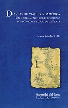 diarios de un viaje por america: un instrumento del reformismo bo rbonico en el rio de la plata-maria soledad lollo-9788492944101