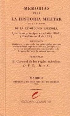 memorias para la historia militar de la guerra de la revolucion española: resumen historico y exacto de los principales sucesos  del inmortal segundo sitio de zaragoza y de otros acontecimientosmemor-fernando garcia marin-9788493147501