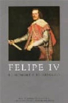 felipe iv: el hombre y el reinado-jose alcala zamora-9788493464301