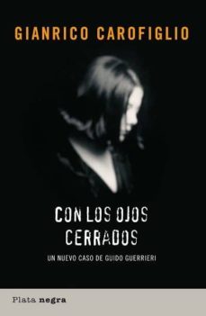 con los ojos cerrados (serie guido guerreri 2)-gianrico carofiglio-9788493618001