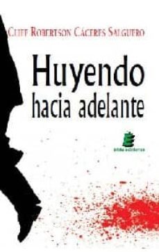 huyendo hacia adelante-cliff robertson caceres-9788493684501