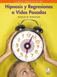 hipnosis y regresiones a vidas pasadas-armando m. scharovsky-9788493722401
