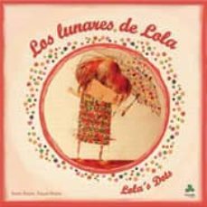 los lunares de lola  = lola s dot-xoana alvarez-9788493825201