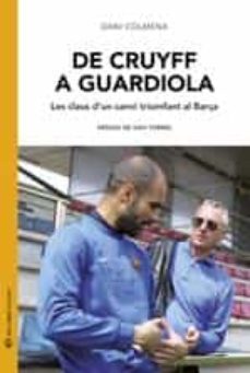 de cruyff a guardiola: les claus d un canvi triomfant al barça-dani colmena-9788493940201