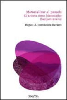 materializar el pasado-miguel a. hernandez navarro-9788494054501