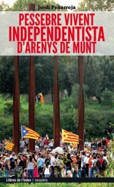 pessebre vivent independentista darenys de munt-jordi peñarroja villanueva-9788494071201