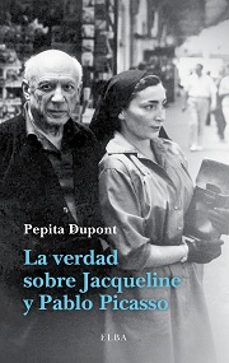 la verdad sobre jacqueline y pablo picasso-pepita dupont-9788494226601