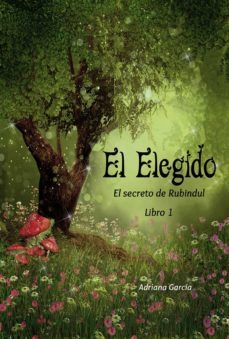 el elegido (el secreto de rubindul)-adriana garcia-9788494245701