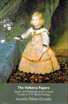 the volterra papers: spain: a ghistorical and cultural guide in 111 micro-essays-aurelio perez giralda-9788494295201